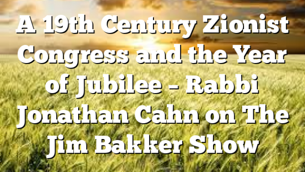 A Th Century Zionist Congress And The Year Of Jubilee Rabbi