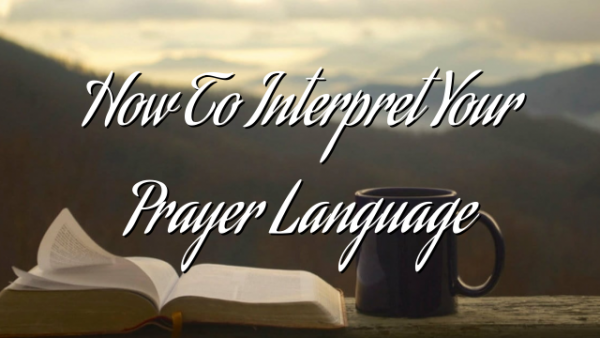 How To Interpret Your Prayer Language