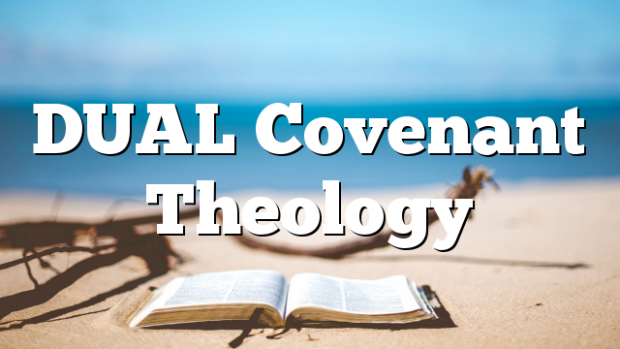 Dual Covenant Theology Pentecostal Theology