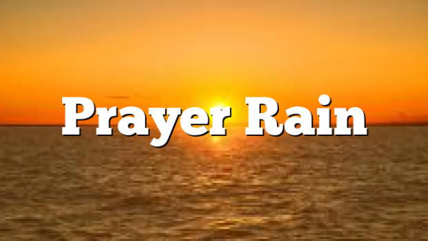 Prayer Rain | Pentecostal Theology