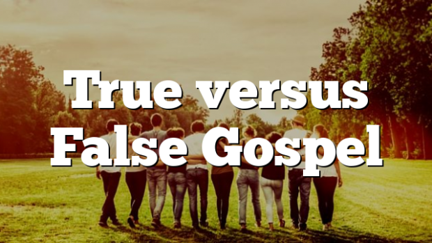 true-versus-false-gospel-pentecostal-theology