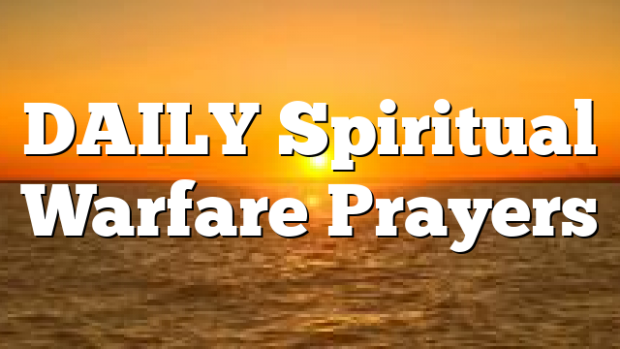 DAILY Spiritual Warfare Prayers | Pentecostal Theology