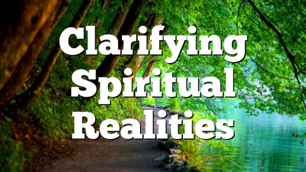 Clarifying Spiritual Realities | Pentecostal Theology