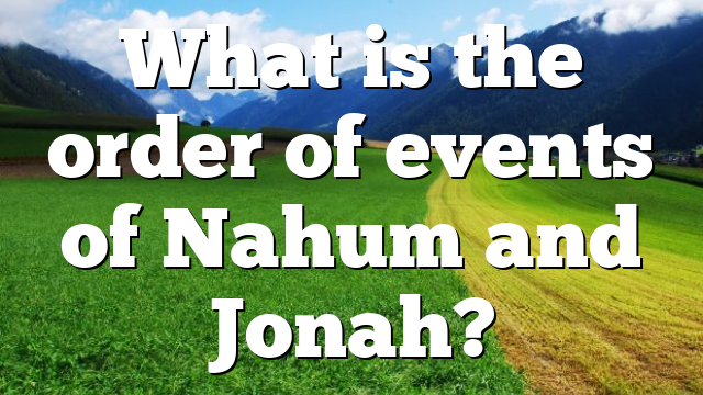 What is the order of events of Nahum and Jonah?