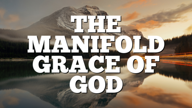 What Is Meant By The Manifold Grace Of God