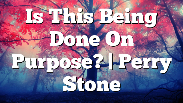 Is This Being Done On Purpose? | Perry Stone