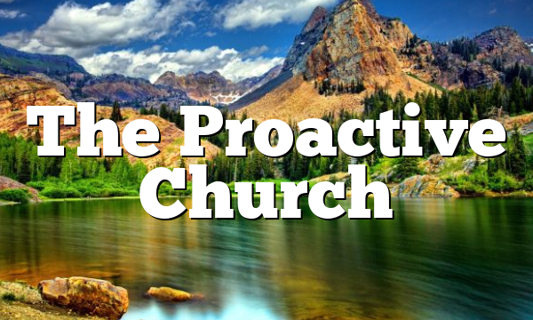 The Proactive Church