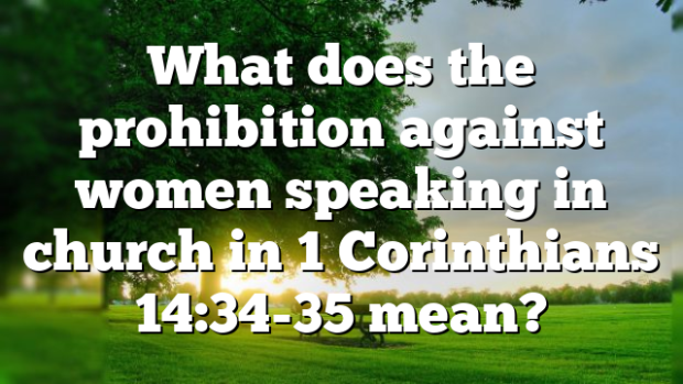 What does the prohibition against women speaking in church in 1 ...