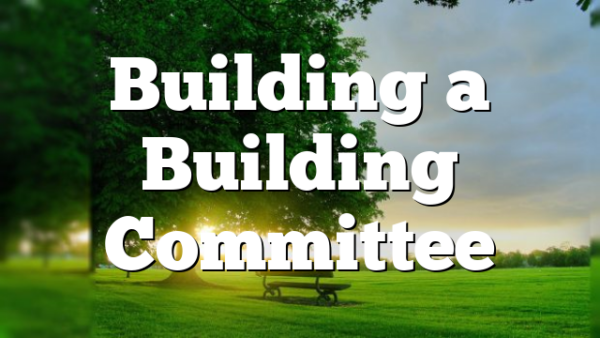 Building a Building Committee
