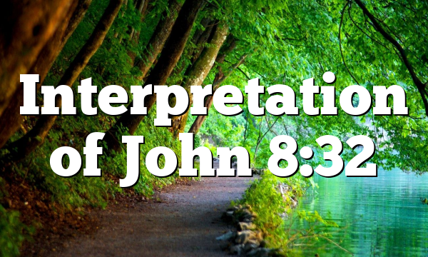 Interpretation of John 8:32