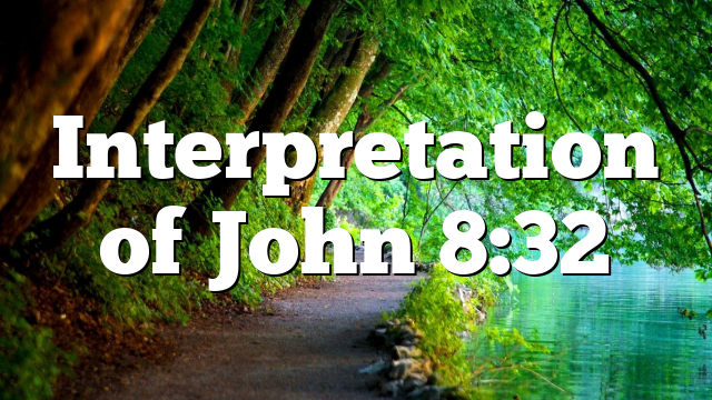 Interpretation of John 8:32