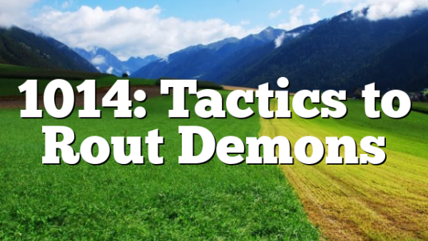 1014: Tactics to Rout Demons