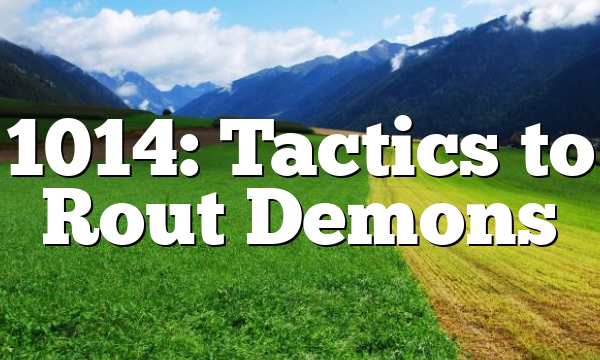 1014: Tactics to Rout Demons