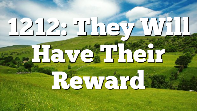 1212: They Will Have Their Reward