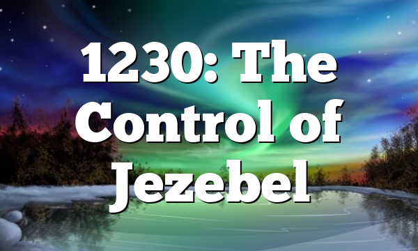 1230: The Control of Jezebel