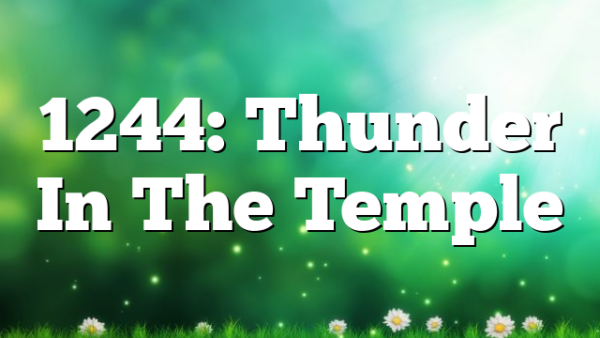 1244: Thunder In The Temple