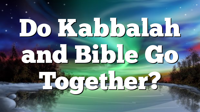 Do Kabbalah and Bible Go Together?