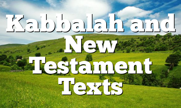 Kabbalah and New Testament Texts