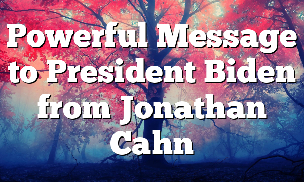 Powerful Message to President Biden from Jonathan Cahn