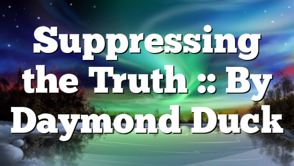 Suppressing the Truth :: By Daymond Duck