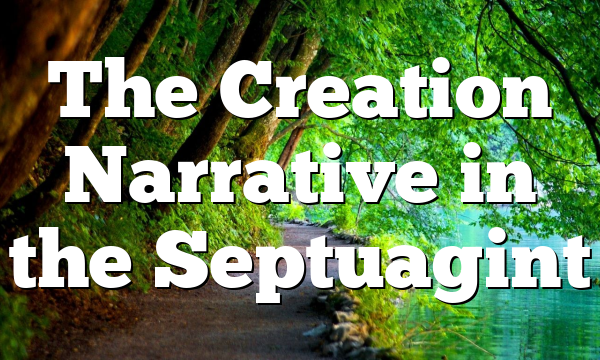 The Creation Narrative in the Septuagint