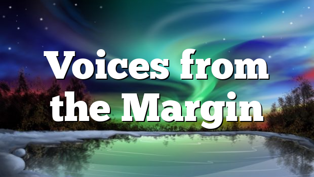 Voices from the Margin