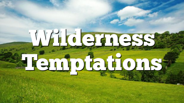 Wilderness Temptations