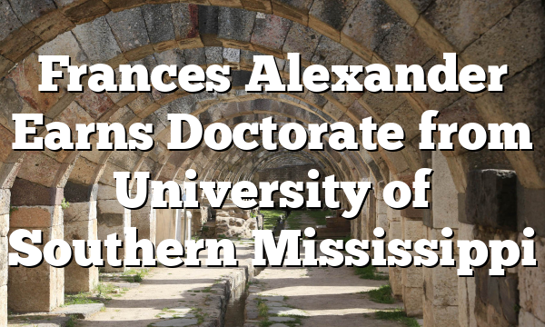 Frances Alexander Earns Doctorate from University of Southern Mississippi