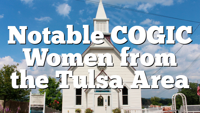 Notable COGIC Women from the Tulsa Area