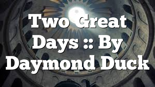 Two Great Days :: By Daymond Duck