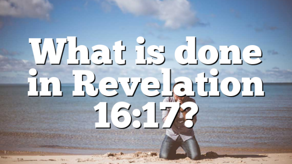 What is done in Revelation 16:17?