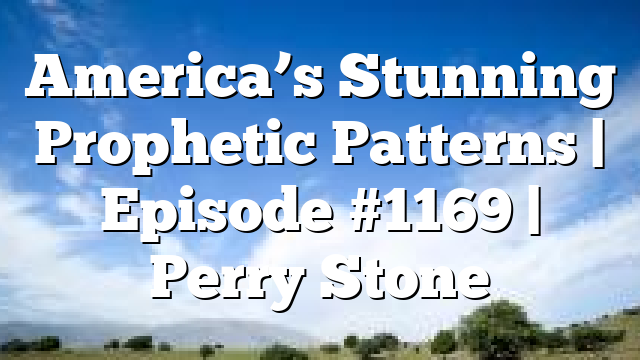 America’s Stunning Prophetic Patterns | Episode #1169 | Perry Stone