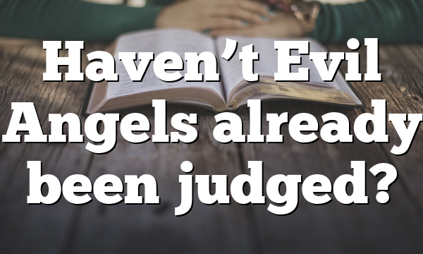 Haven’t Evil Angels already been judged?