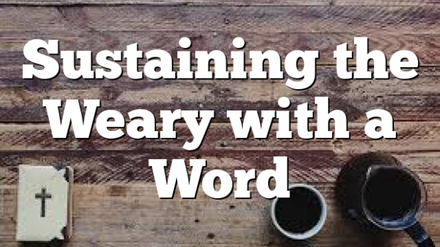 sustaining-the-weary-with-a-word-pentecostal-theology