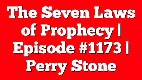 The Seven Laws of Prophecy | Episode #1173 | Perry Stone