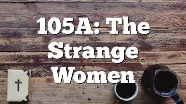 105A: The Strange Women