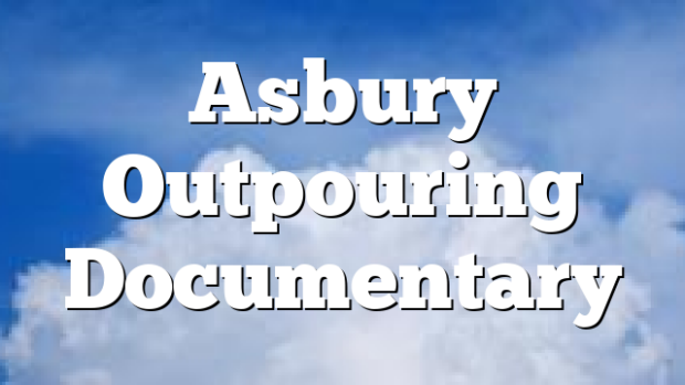 Asbury Outpouring Documentary | Pentecostal Theology