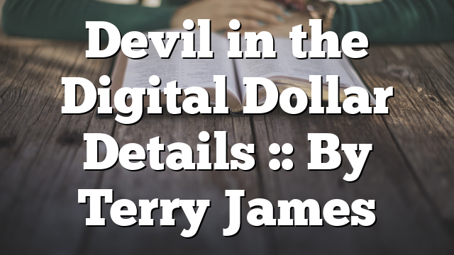 Devil in the Digital Dollar Details :: By Terry James