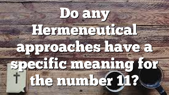 Do any Hermeneutical approaches have a specific meaning for the number 11?