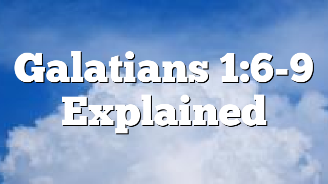 Galatians 1:6-9 Explained