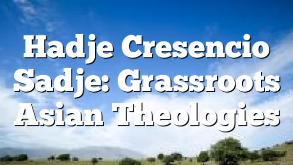 Hadje Cresencio Sadje: Grassroots Asian Theologies