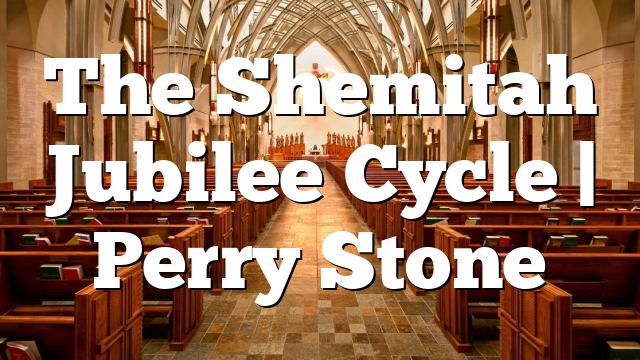 The Shemitah Jubilee Cycle | Perry Stone