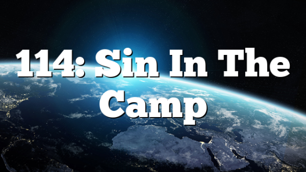 114: Sin In The Camp
