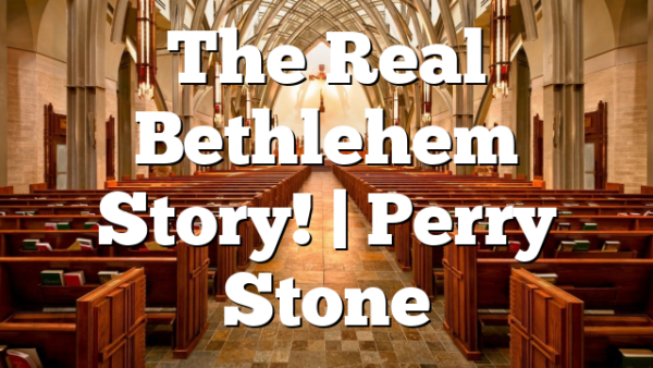 The Real Bethlehem Story! | Perry Stone