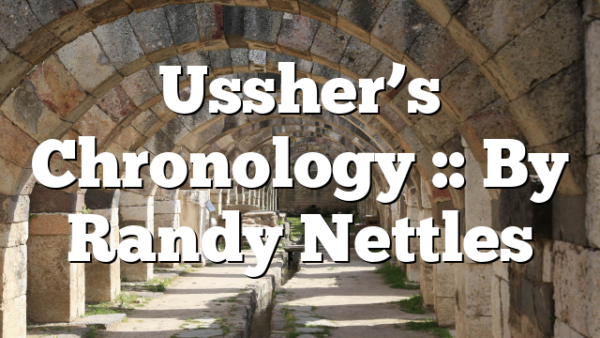 Ussher’s Chronology :: By Randy Nettles