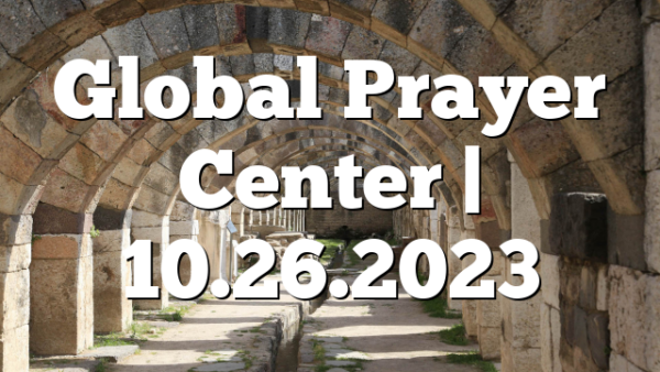 Global Prayer Center | 10.26.2023