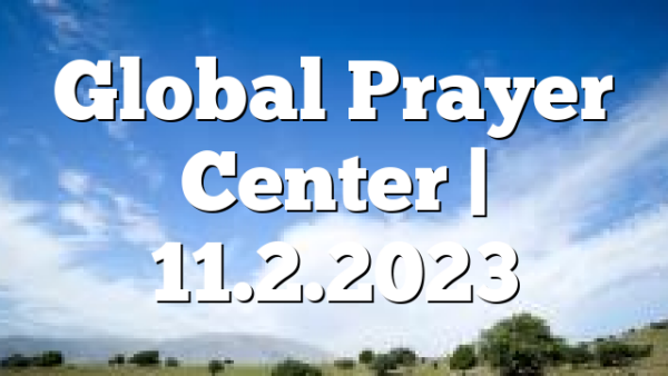 Global Prayer Center | 11.2.2023