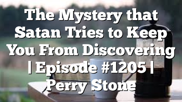 The Mystery that Satan Tries to Keep You From Discovering | Episode #1205 | Perry Stone