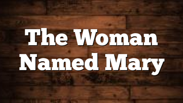 The Woman Named Mary