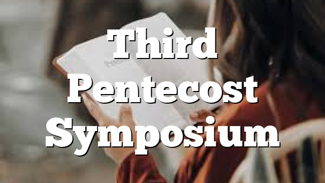 Third Pentecost Symposium